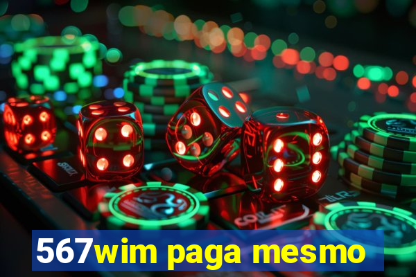 567wim paga mesmo
